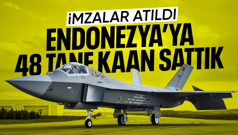48 adet KAAN'ın Endonezya'ya satışı için imzalar atıldı