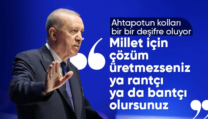 Cumhurbaşkanı Erdoğan: Halkın sorununu çözmezseniz ya rantçı ya da bantçı olursunuz