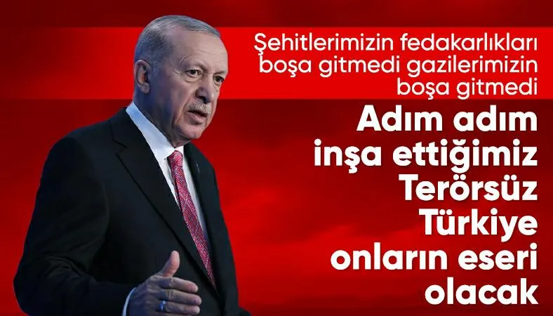 Cumhurbaşkanı Erdoğan: Şehitlemizin fedakarlıkları boşa gitmedi