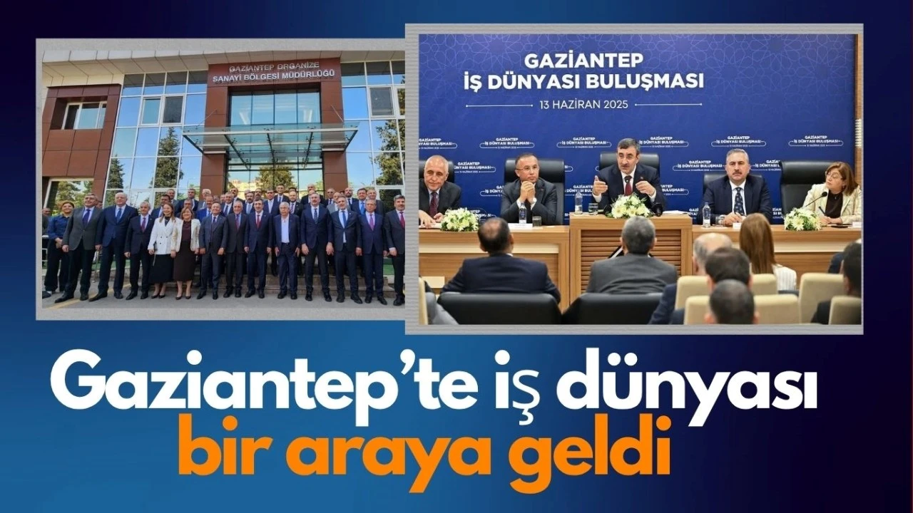 Cumhurbaşkanı Yardımcısı Yılmaz, Gaziantep’te iş dünyası ile buluştu… Beklentiler masada!