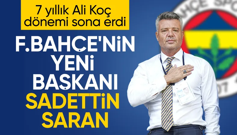 Fenerbahçe'nin yeni başkanı Sadettin Saran oldu