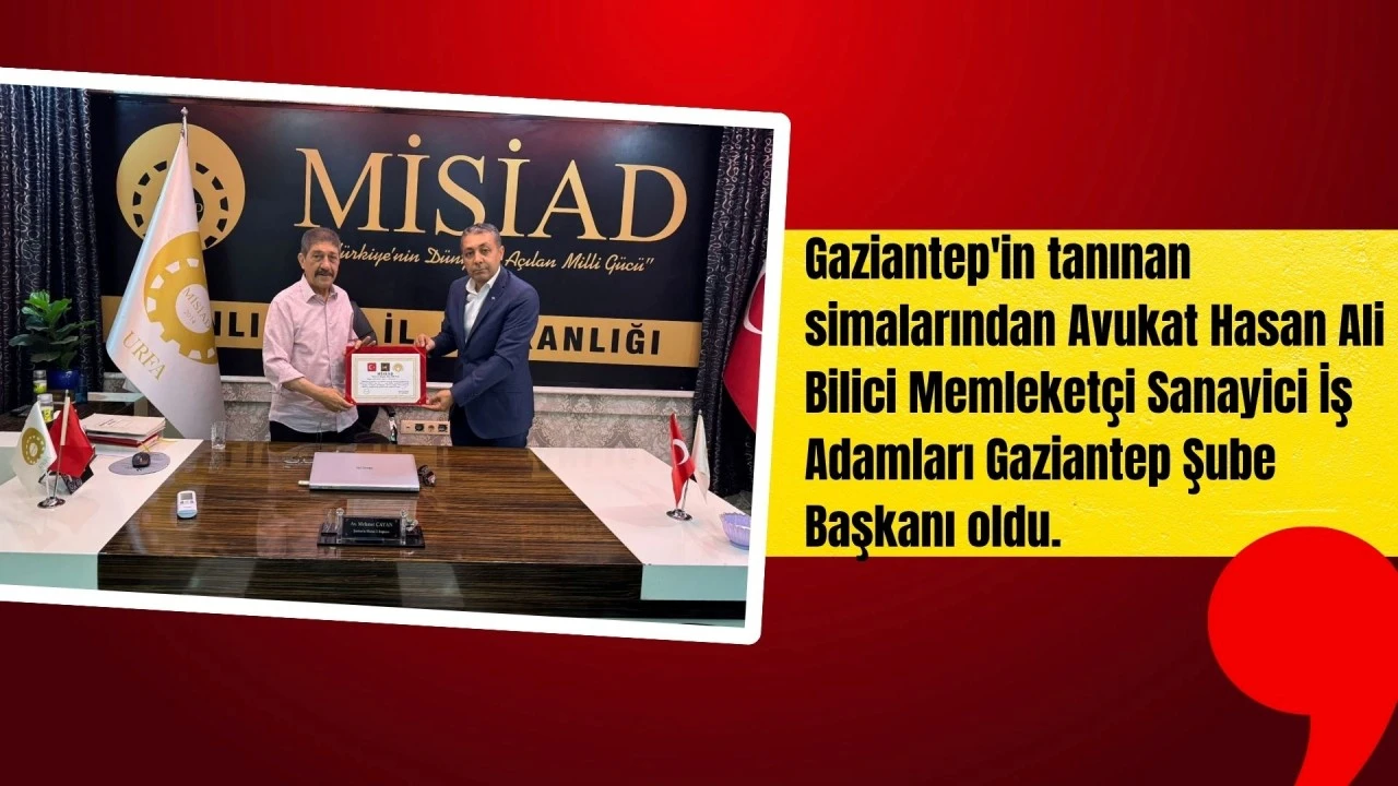 Gaziantep'in tanınan simalarından Avukat Hasan Ali Bilici Memleketçi Sanayici İş Adamları Gaziantep Şube Başkanı oldu.