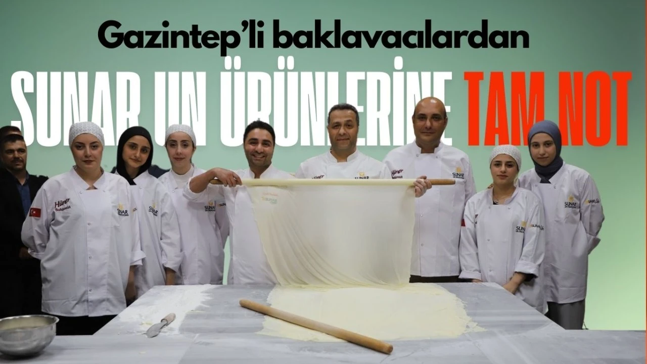 Gaziantep'li baklava ustalarından Sunar Un ürünlerine tam not!