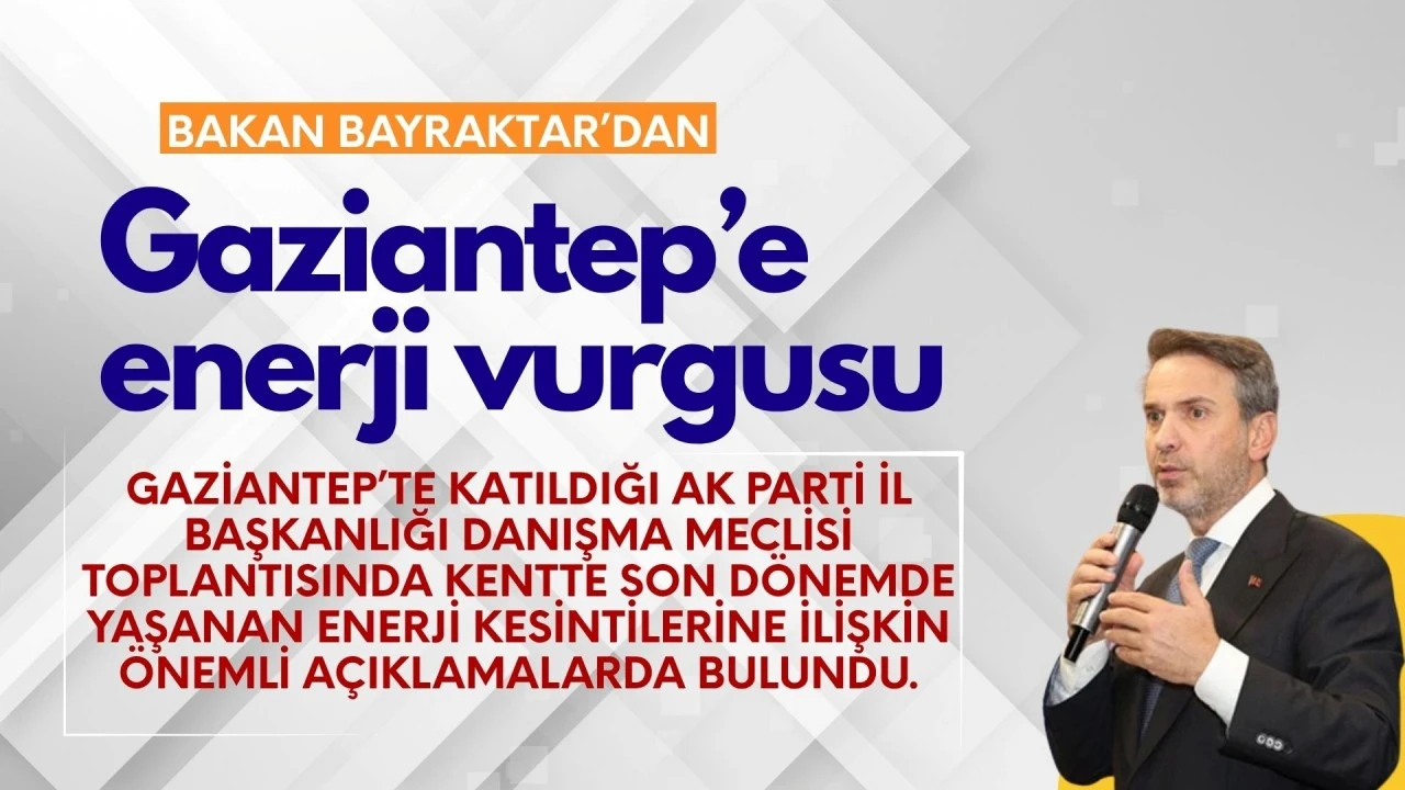 Gaziantep’te katıldığı AK Parti İl Başkanlığı Danışma Meclisi toplantısında kentte son dönemde yaşanan enerji kesintilerine ilişkin önemli açıklamalarda bulundu.