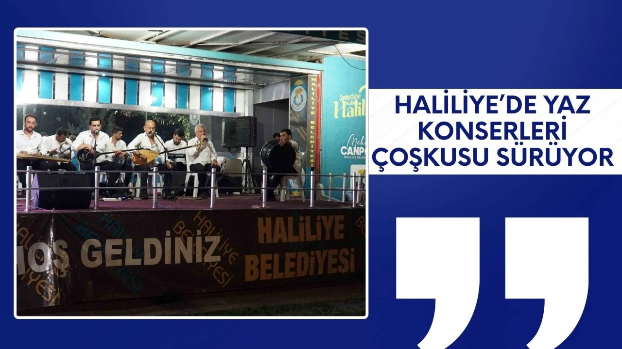 HALİLİYE'DE YAZ KONSERLERİ COŞKUSU SÜRÜYOR