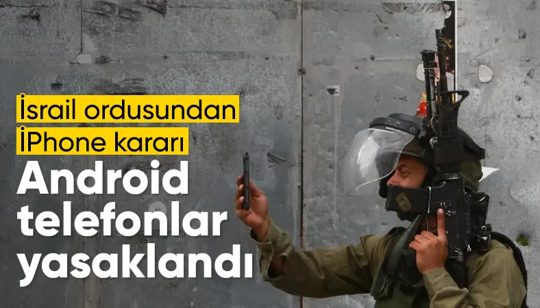 İsrail ordusu üst rütbeli subaylara iPhone zorunluluğu getirdi