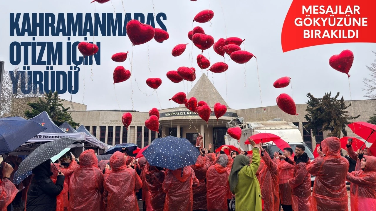 Kahramanmaraş Otizm İ&ccedil;in Y&uuml;r&uuml;d&uuml;; Mesajlar G&ouml;ky&uuml;z&uuml;ne Bırakıldı