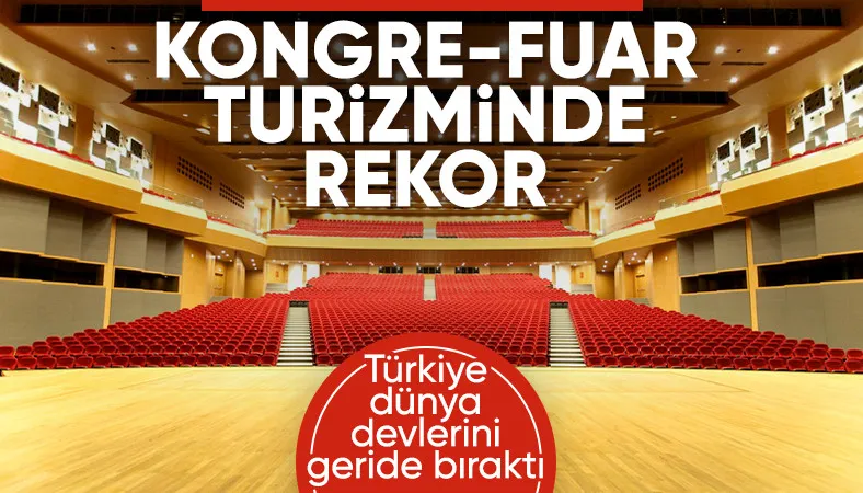 Kongre ve fuar turizminde rekor dönem! Türkiye küresel etkinlik üssü oluyor