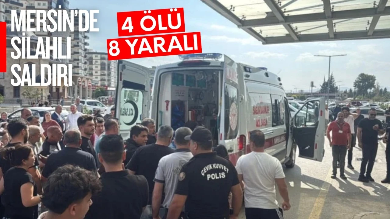 Mersin'de silahlı saldırgan dehşeti: 4 &ouml;l&uuml; 8 yaralı
