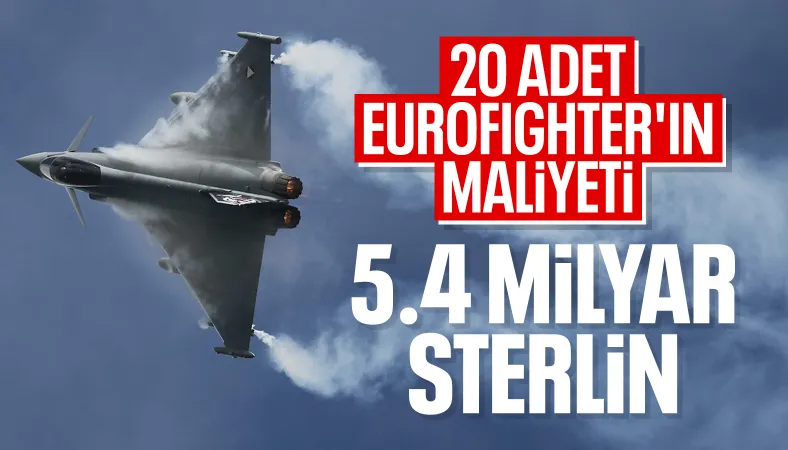 MSB, Eurofighter anlaşmasına ilişkin 20 uçağın maliyetini açıkladı
