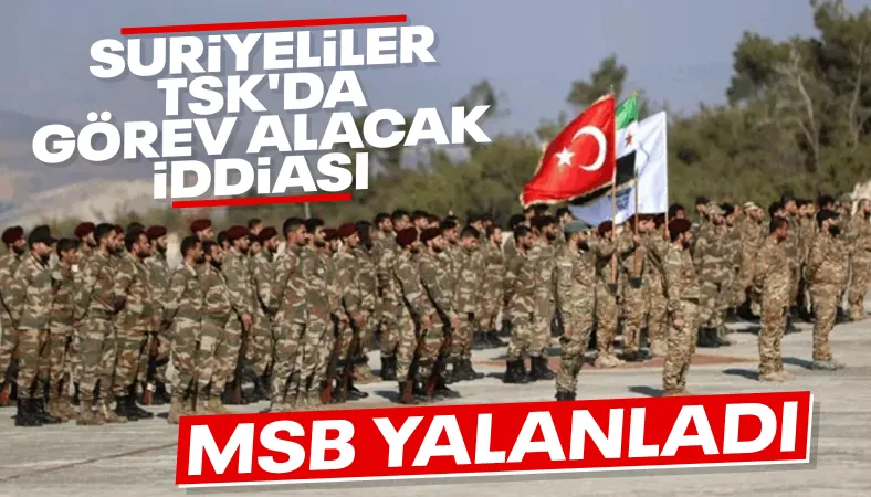 MSB: Suriyeli askeri öğrenciler TSK'da görev almayacak