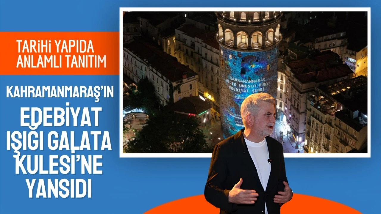 Kahramanmaraş&rsquo;ın &ldquo;Edebiyat&rdquo; Işığı Galata Kulesi&rsquo;ne Yansıdı