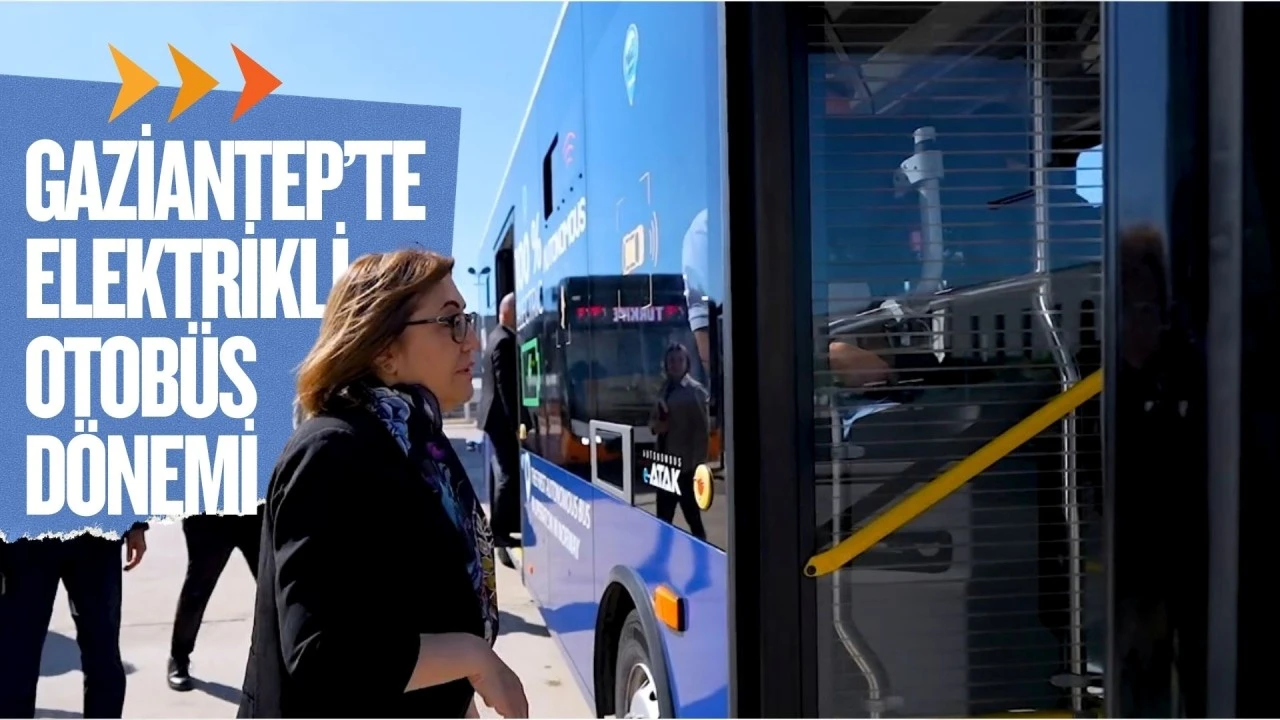 GAZİANTEP BÜYÜKŞEHİR’DE TOPLU TAŞIMADA ELEKTRİKLİ OTOBÜS DÖNEMİ!