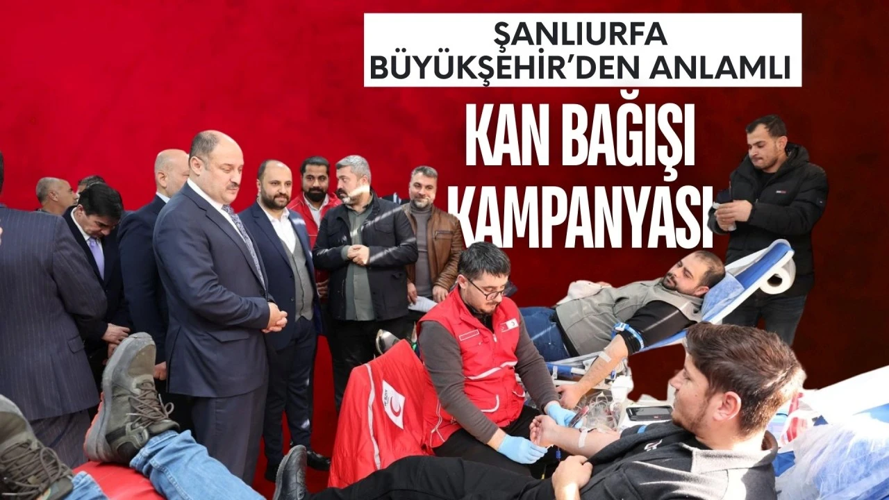  ŞANLIURFA B&Uuml;Y&Uuml;KŞEHİR&rsquo;DEN ANLAMLI KAN BAĞIŞI KAMPANYASI