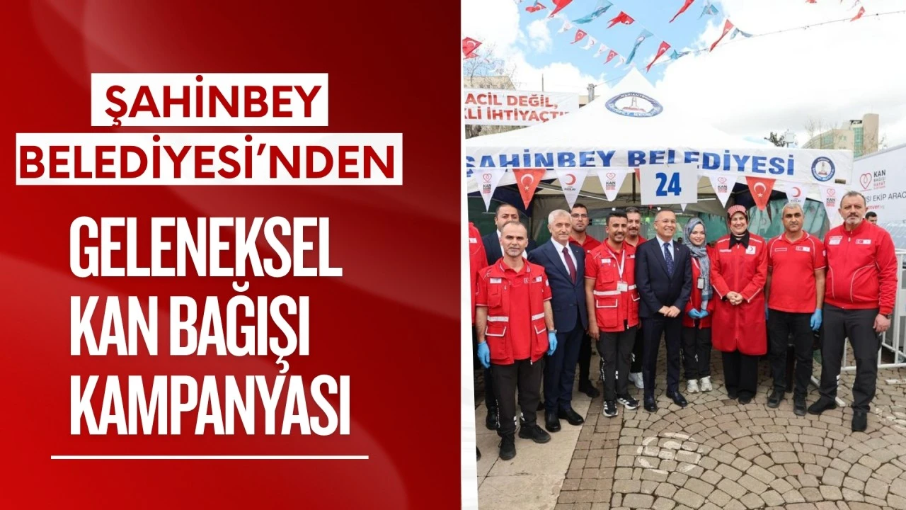 Şahinbey Belediyesi'nden geleneksel kan bağışı kampanyası