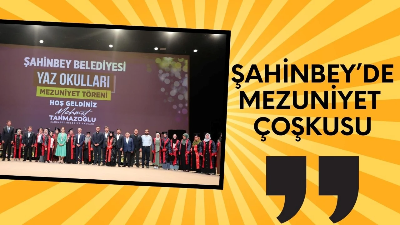 ŞAHİNBEY’DE MEZUNİYET COŞKUSU