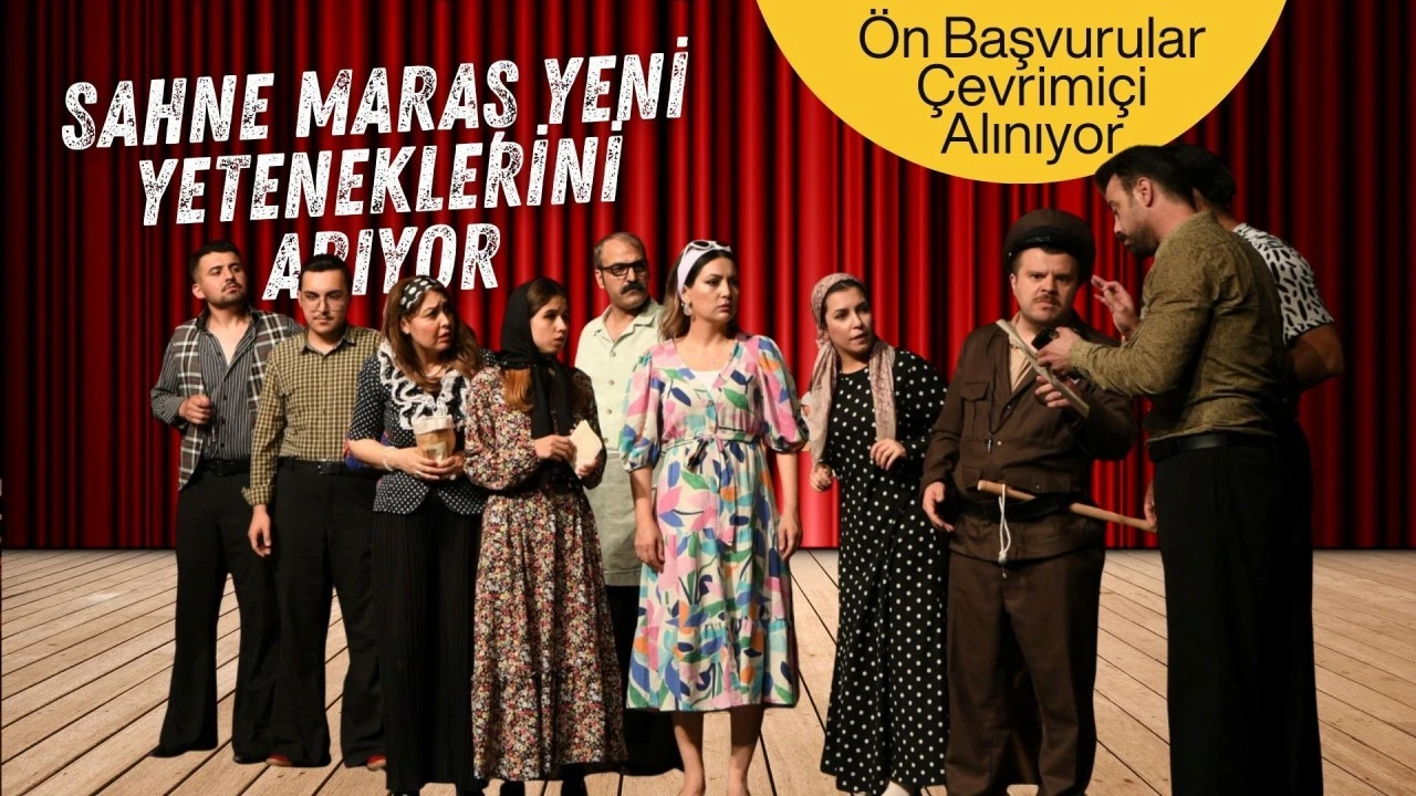 Sahne Maraş Yeni Yeteneklerini Arıyor!