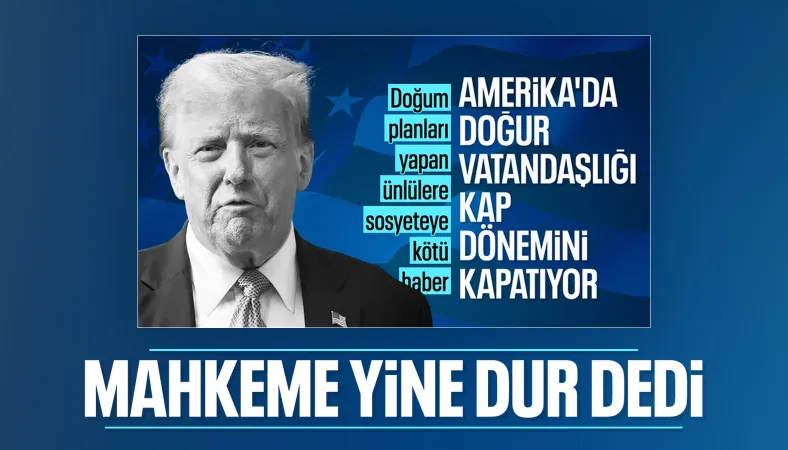 Trump'ın doğumla vatandaşlığı sınırlama kararını, mahkeme üçüncü kez engelledi
