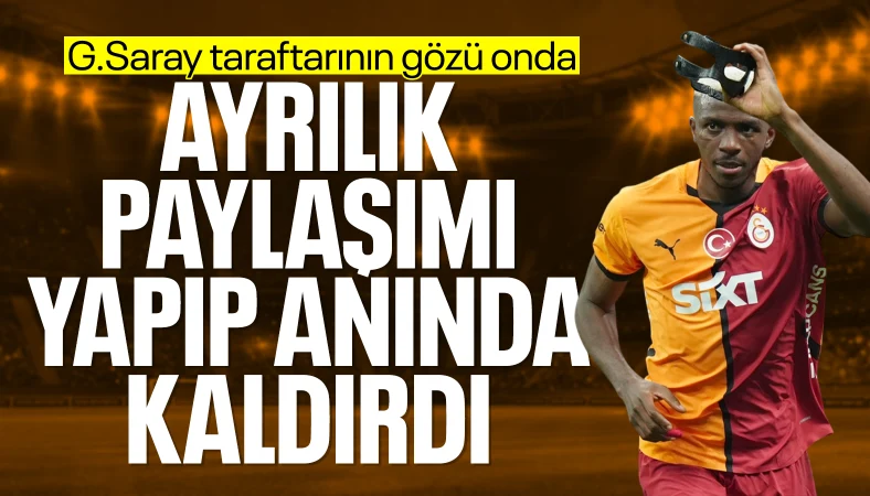 Victor Osimhen, veda paylaşımını anında sildi!