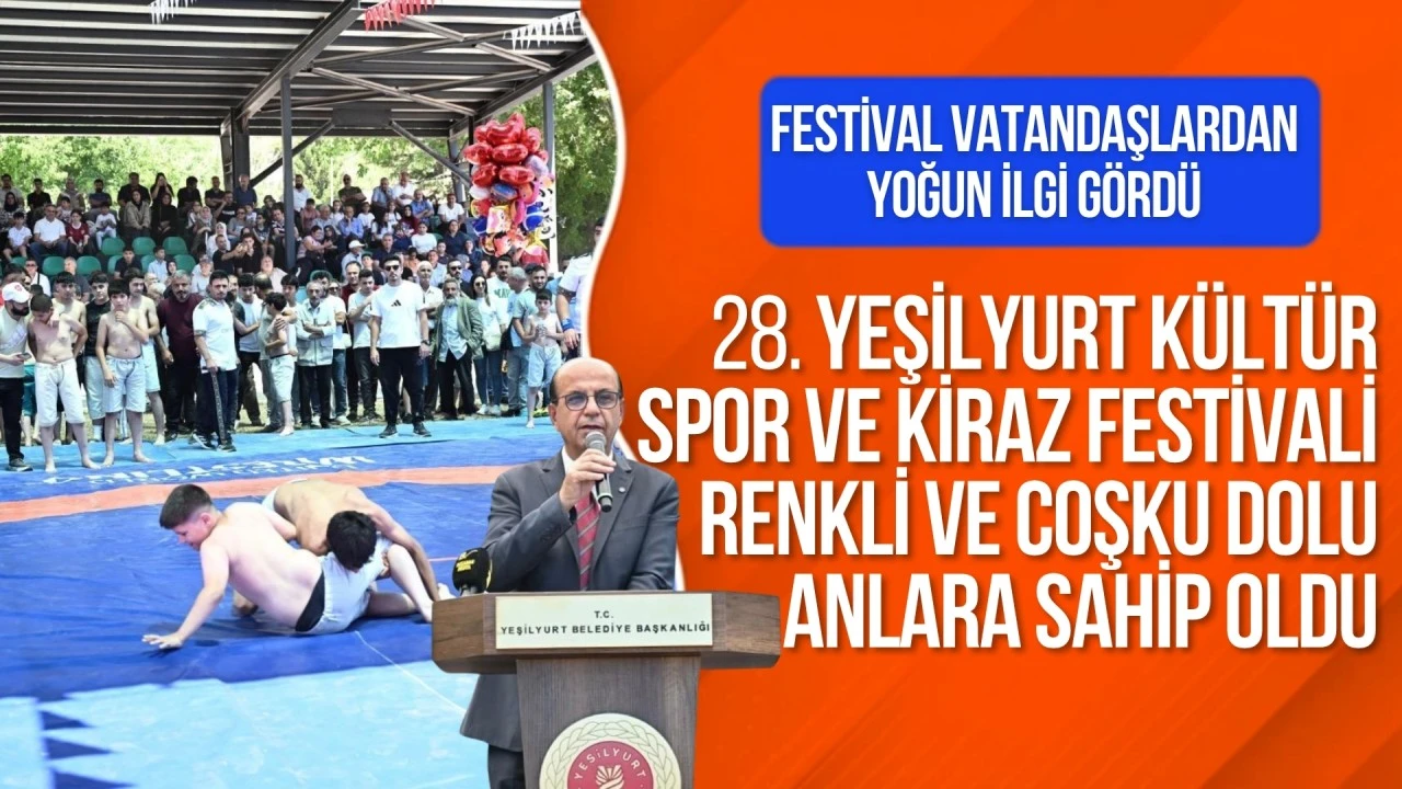 28. YEŞİLYURT K&Uuml;LT&Uuml;R, SPOR VE KİRAZ FESTİVALİ RENKLİ VE COŞKU DOLU ANLARA SAHNE OLDU 