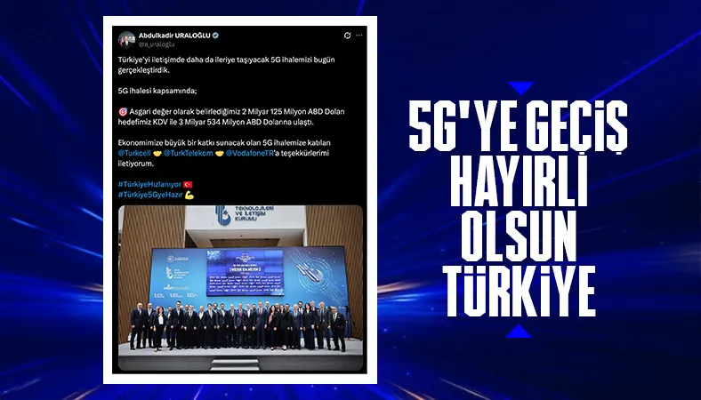 Abdulkadir Uraloğlu, 5G ihalesini değerlendirdi