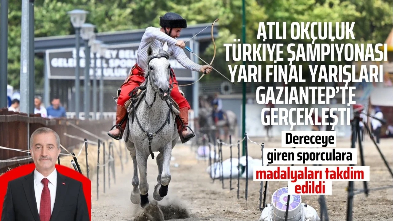 Atlı Okçuluk Türkiye Şampiyonası Yarı Final Yarışları Gaziantep'te gerçekleşti