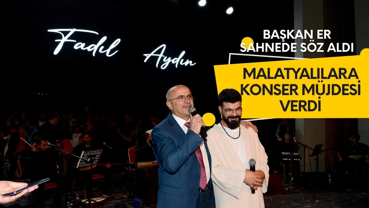 Başkan Er&rsquo;den Malatyalılara konser m&uuml;jdesi