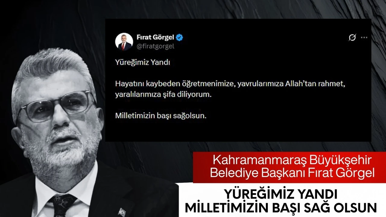 Başkan Görgel, “Yüreğimiz Yandı, Milletimizin Başı Sağ Olsun”