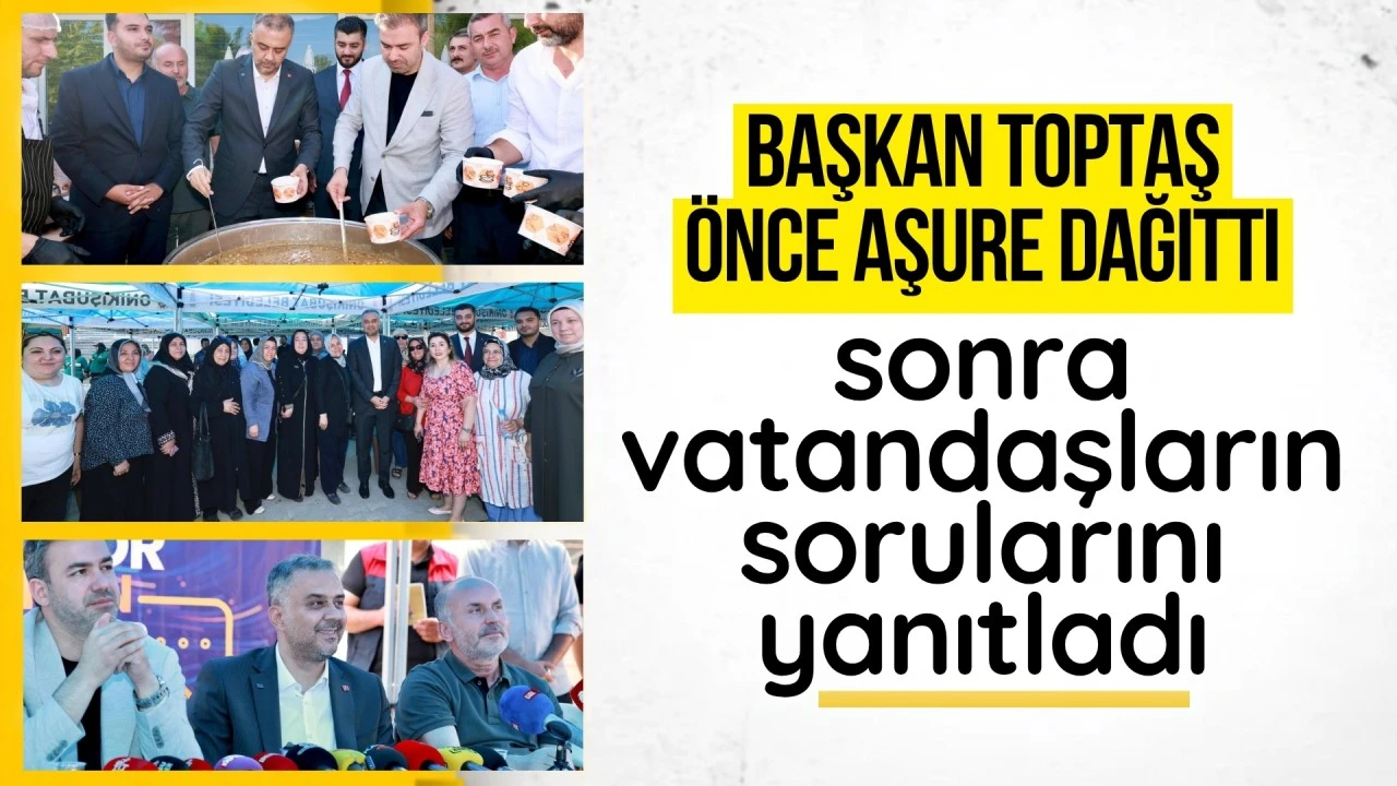 Başkan Toptaş önce aşure dağıttı, sonra vatandaşların sorularını yanıtladı
