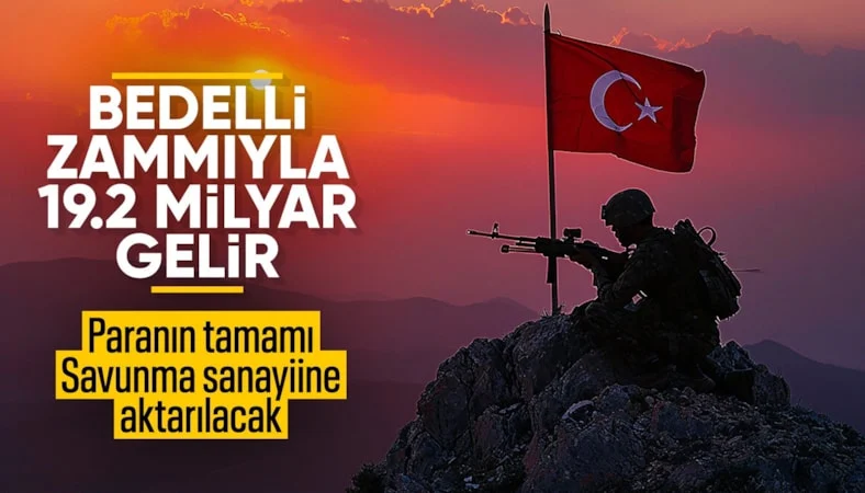 Bedelli askerliğe zam yolda: 19.2 milyar lira ek gelir bekleniyor