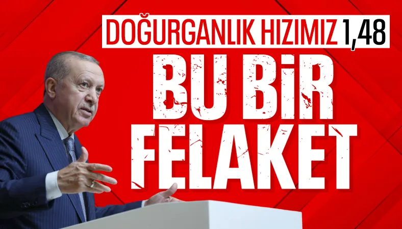 Cumhurbaşkanı Erdoğan'dan nüfus artış hızı uyarısı: Şu anda bir felaketi yaşıyoruz