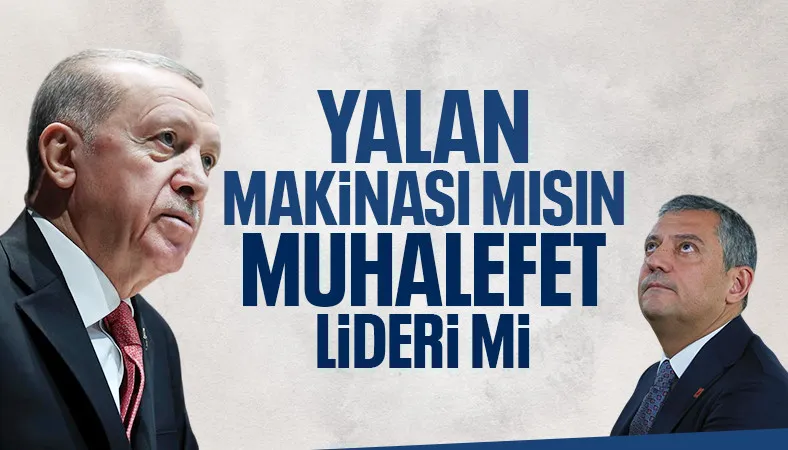 Cumhurbaşkanı Erdoğan'dan Özel'e tepki: Yalan makinası mısın, muhalefet lideri mi?