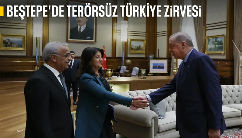Cumhurbaşkanı Erdoğan, DEM Parti heyetini Beştepe'de kabul etti