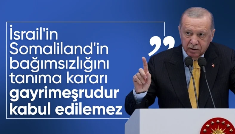 Cumhurbaşkanı Erdoğan: İsrail'in Somaliland'i tanıma kararı gayrimeşrudur