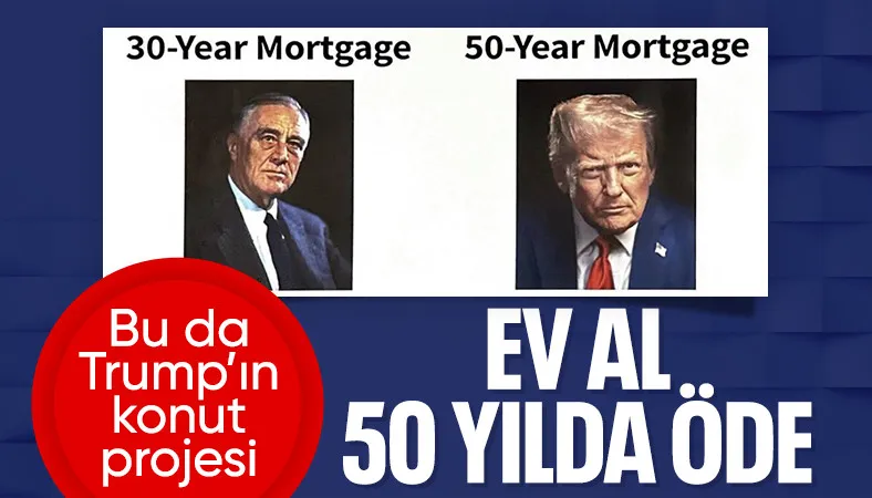 Donald Trump'ın konut projesi duyuruldu: 50 yıllık ipotek kredileri geliyor