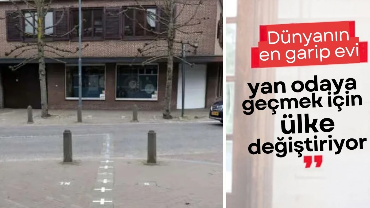 Dünyanın en garip evi: Yan odaya geçerken ülke değiştiriyor!