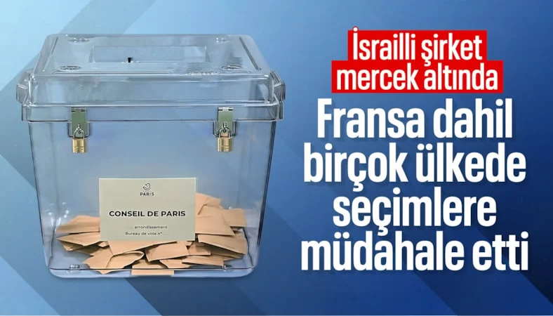 Fransa'da se&ccedil;imlere m&uuml;dahale iddiası: İsrailli şirket g&uuml;ndemde