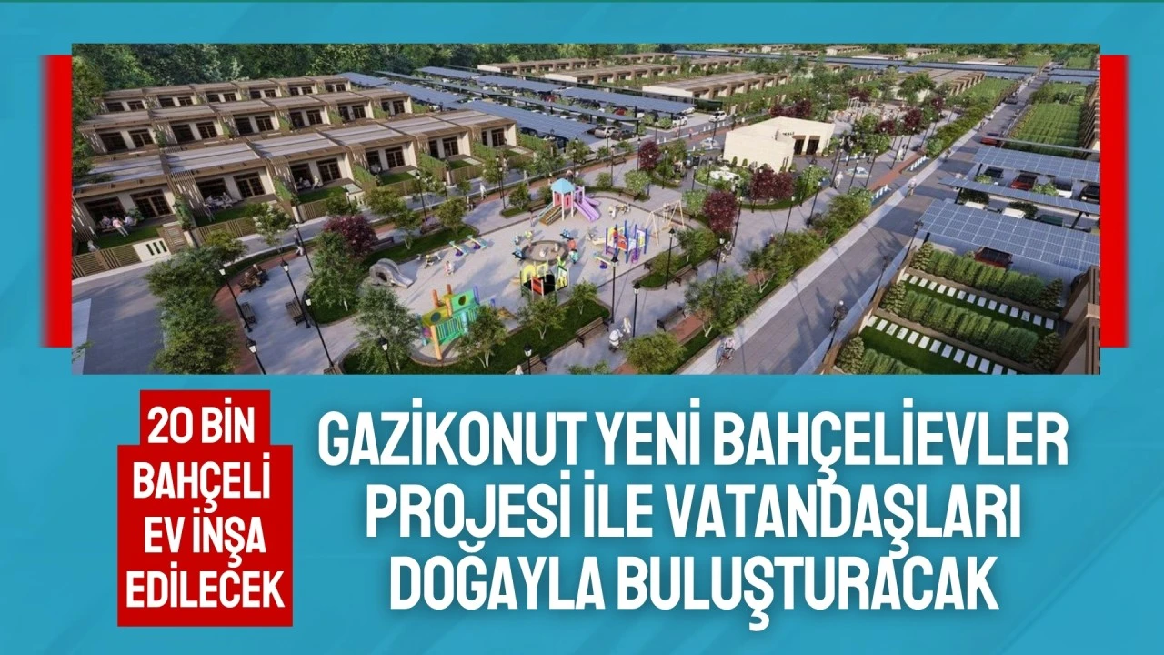 Gazi Konut Yeni Bah&ccedil;elievler Projesi ile vatandaşları doğayla buluşturacak