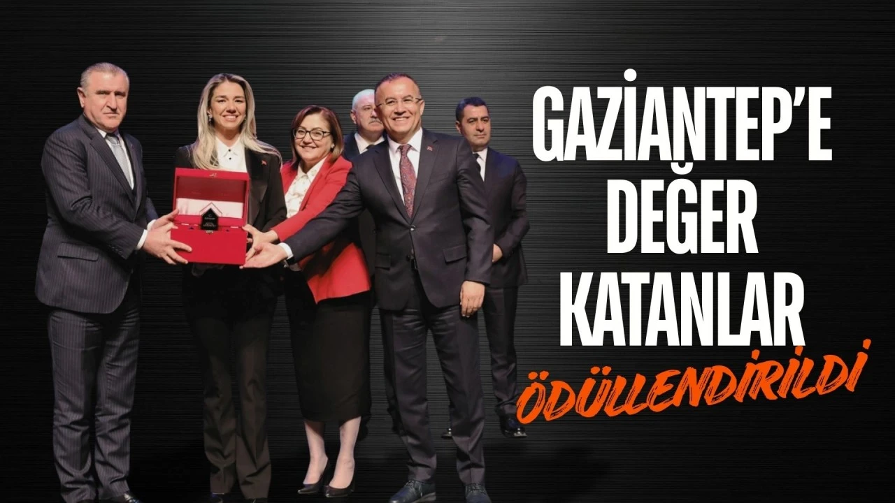 Gaziantep’e değer katanlar ödüllendirildi
