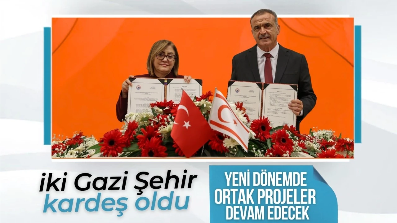 Gaziantep, Gazimağusa ile kardeş şehir protokol&uuml; imzaladı
