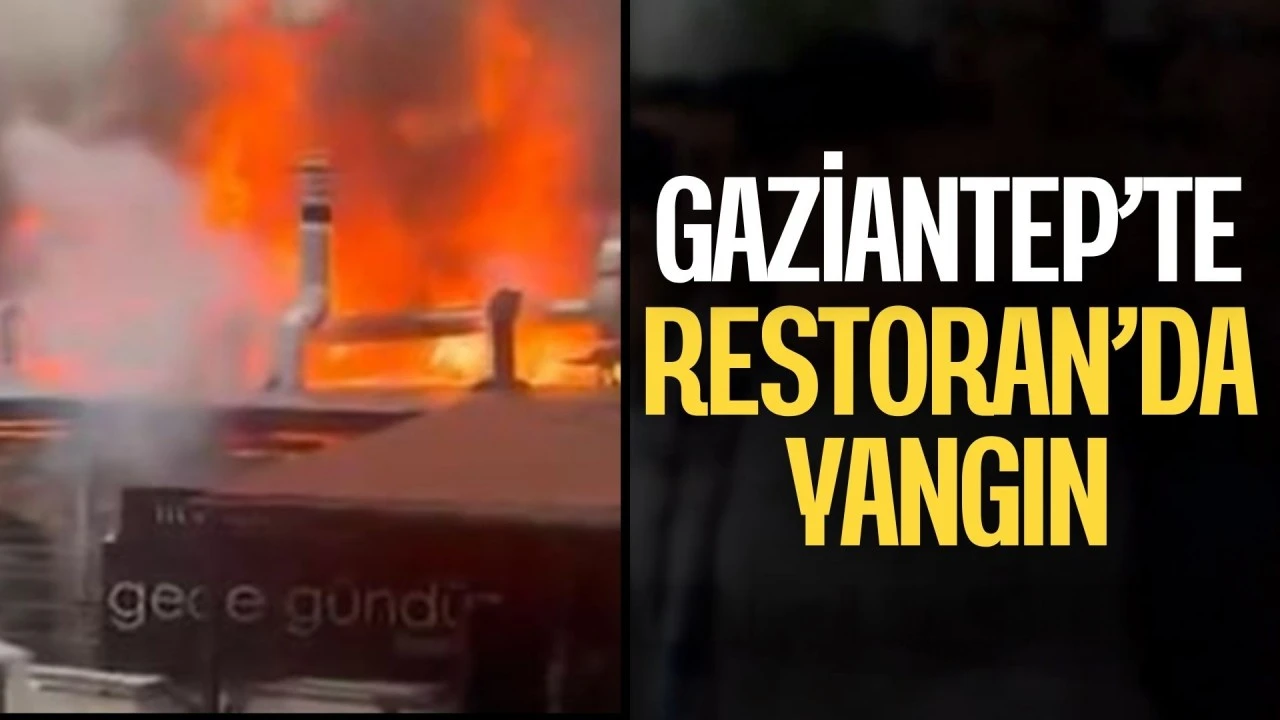 Gaziantep'te restoranda yangın