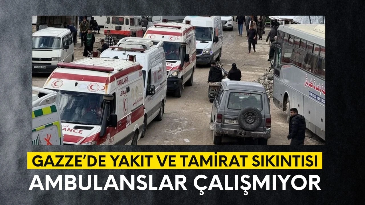 Gazze'de yakıt ve tamirat sıkıntısı: Ambulanslar çalışmıyor!