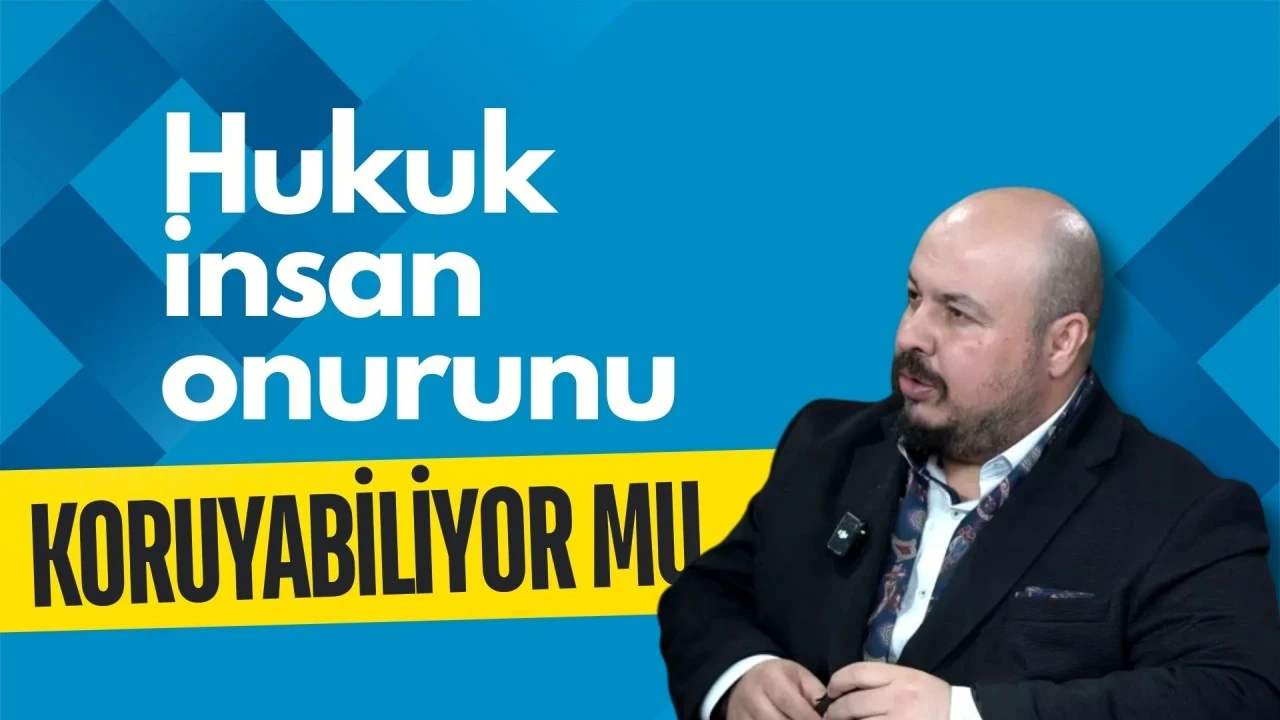 Hukuk İnsan onurunu koruyabiliyor mu ?