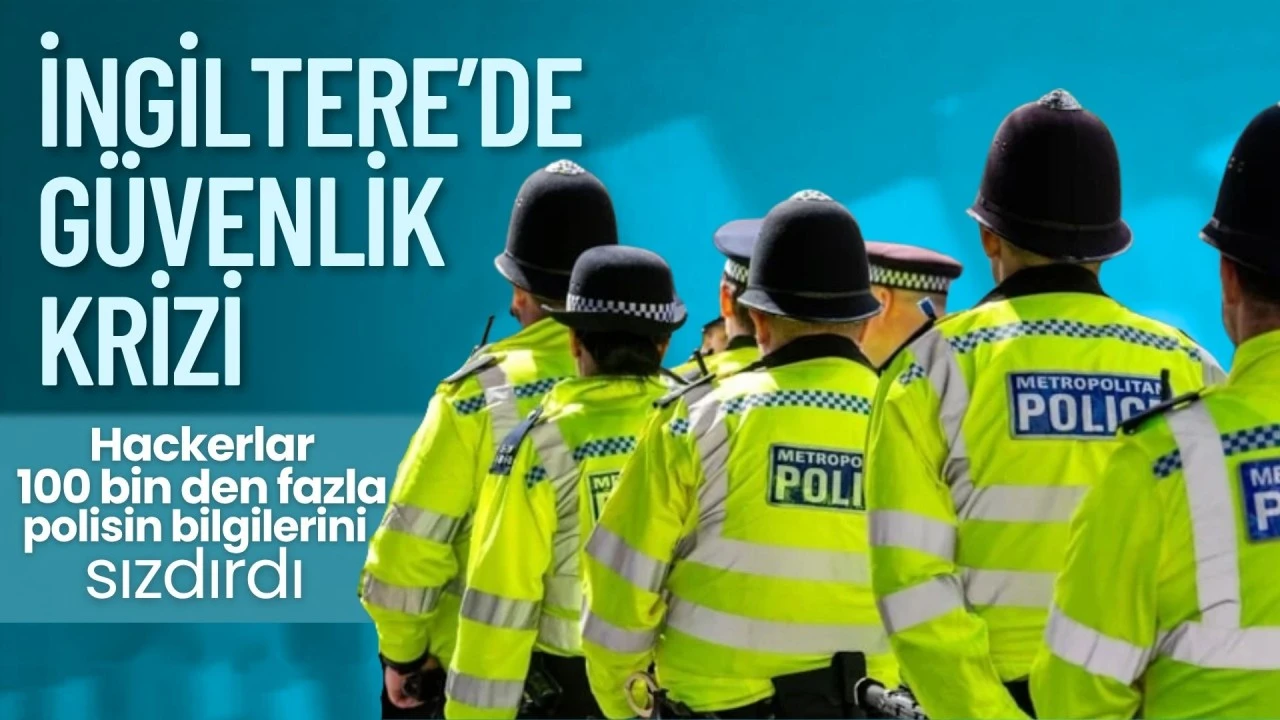 İngiltere'de güvenlik krizi: Hackerlar 100 binden fazla polisin bilgilerini sızdırdı