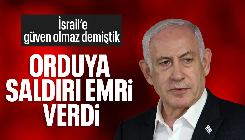 İsrail Başbakanı Netanyahu'dan Gazze'ye saldırı emri