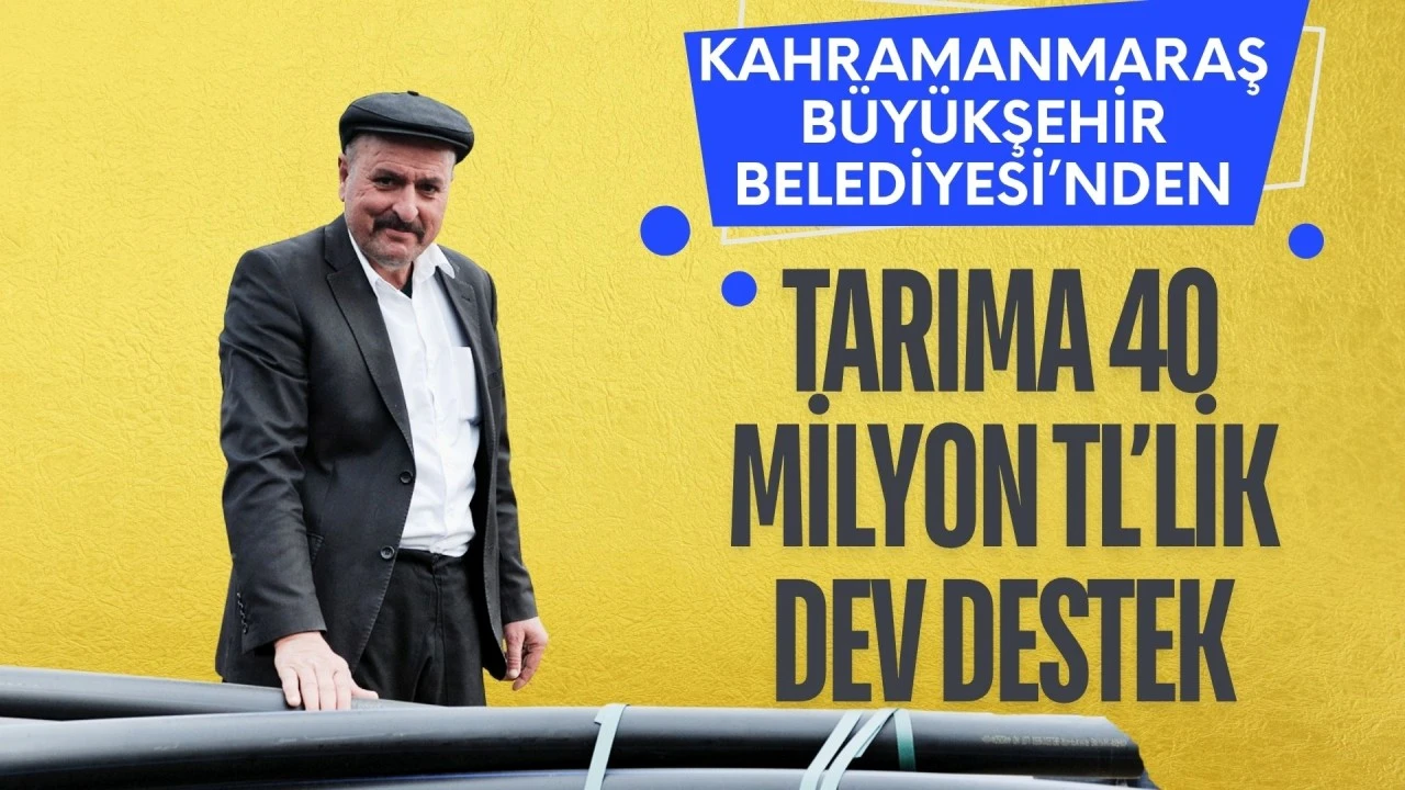 Kahramanmaraş Büyükşehir’den Tarıma 40 Milyonluk Dev Destek
