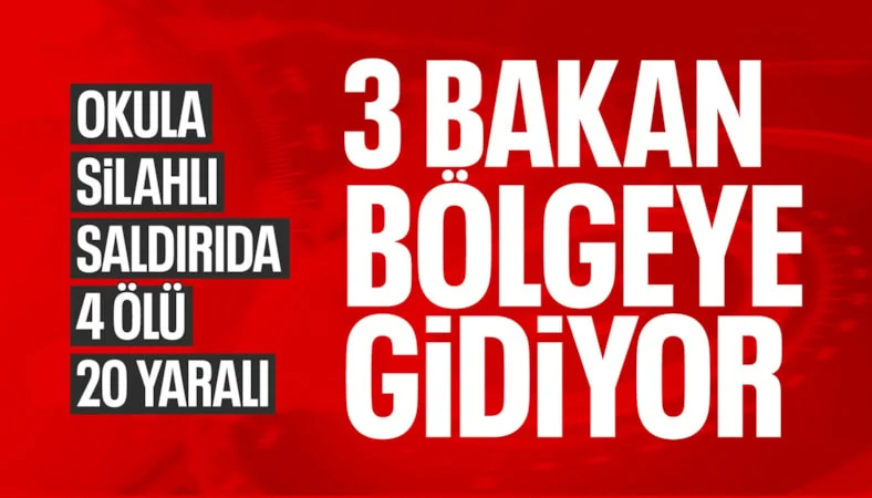 Kahramanmaraş'ta okula silahlı saldırı: 3 bakan bölgeye gidiyor