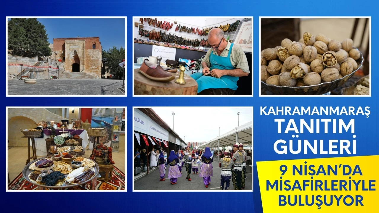“Kahramanmaraş Tanıtım Günleri” 9 Nisan’da Misafirleriyle Buluşuyor