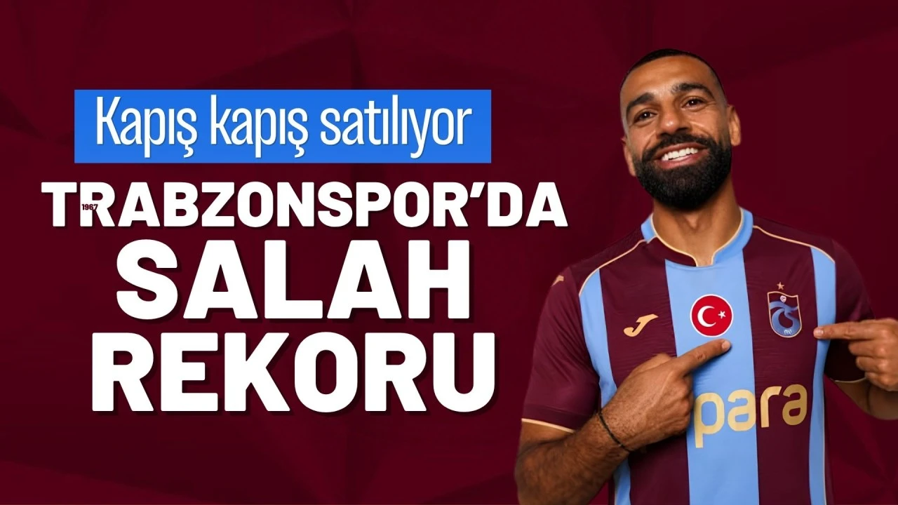 Kapış kapış satılıyor, Trabzonspor'da Salah rekoru
