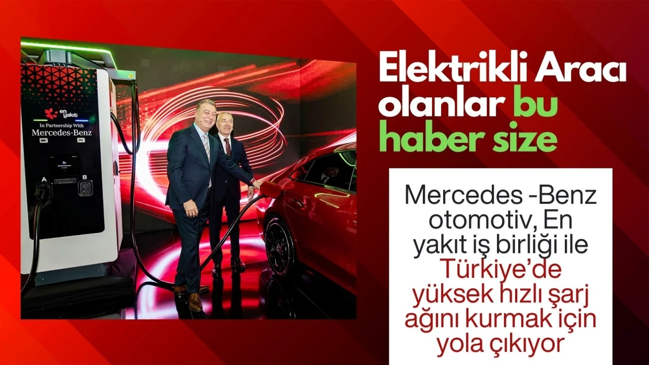 Mercedes-Benz Otomotiv, En Yakıt iş birliği ile T&uuml;rkiye&rsquo;de Y&uuml;ksek Hızlı Şarj ağını kurmak &uuml;zere yola &ccedil;ıkıyor